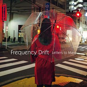 Letters to Maro - FREQUENCY DRIFT